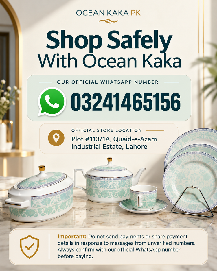 Shop safely with Ocean Kaka. Our official WhatsApp number is 03241465156. Official store location: Plot #113/1A, Quaid-e-Azam Industrial Estate, Lahore. Important: do not send payments or share payment details in response to messages from unverified numbers. Always confirm with our official WhatsApp number before paying.